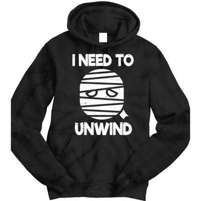 I Need To Unwind Funny Mummy Halloween Tie Dye Hoodie