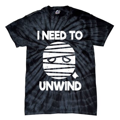 I Need To Unwind Funny Mummy Halloween Tie-Dye T-Shirt