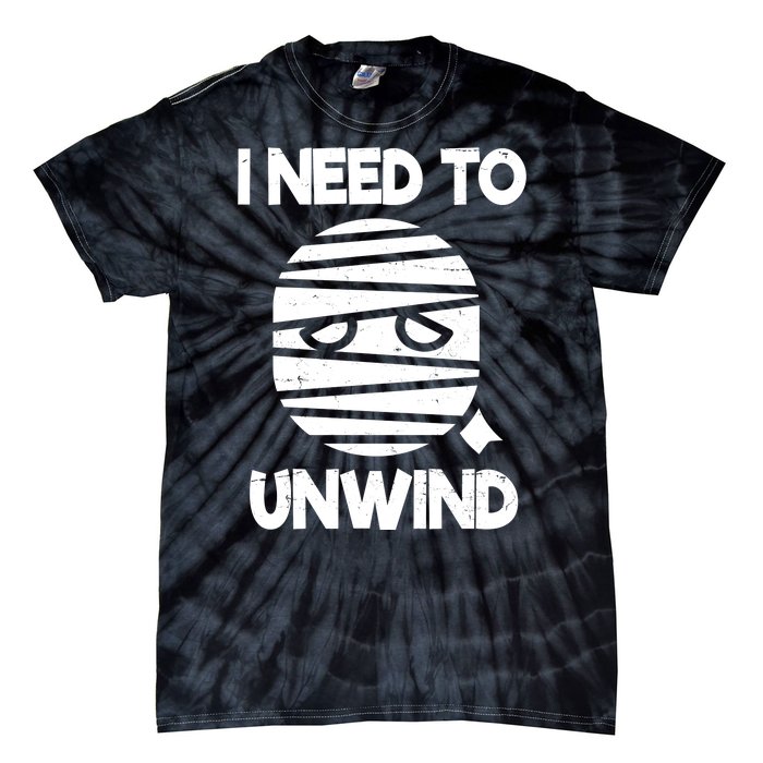 I Need To Unwind Funny Mummy Halloween Tie-Dye T-Shirt