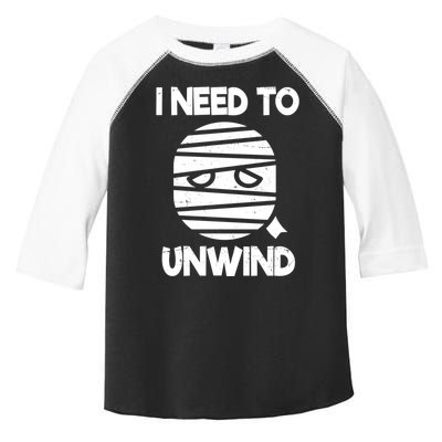 I Need To Unwind Funny Mummy Halloween Toddler Fine Jersey T-Shirt