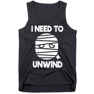 I Need To Unwind Funny Mummy Halloween Tank Top