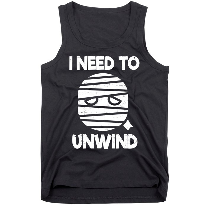 I Need To Unwind Funny Mummy Halloween Tank Top