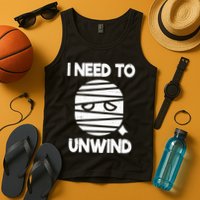 I Need To Unwind Funny Mummy Halloween Tank Top