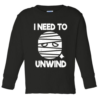 I Need To Unwind Funny Mummy Halloween Toddler Long Sleeve Shirt