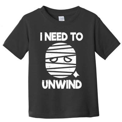 I Need To Unwind Funny Mummy Halloween Toddler T-Shirt