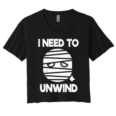 I Need To Unwind Funny Mummy Halloween Crop Top