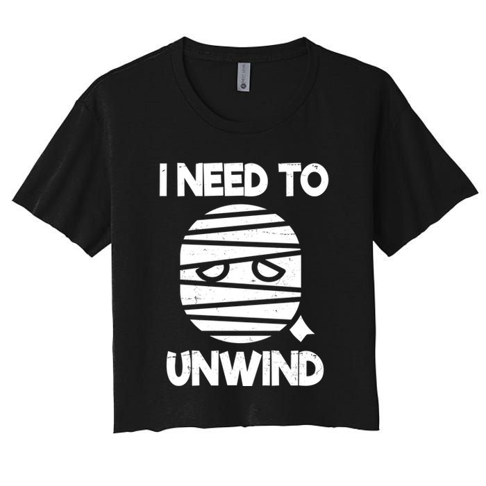 I Need To Unwind Funny Mummy Halloween Crop Top