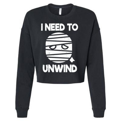 I Need To Unwind Funny Mummy Halloween Cropped Pullover Crew