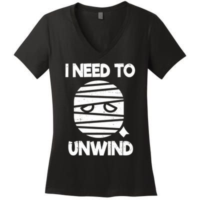 I Need To Unwind Funny Mummy Halloween Women's V-Neck T-Shirt