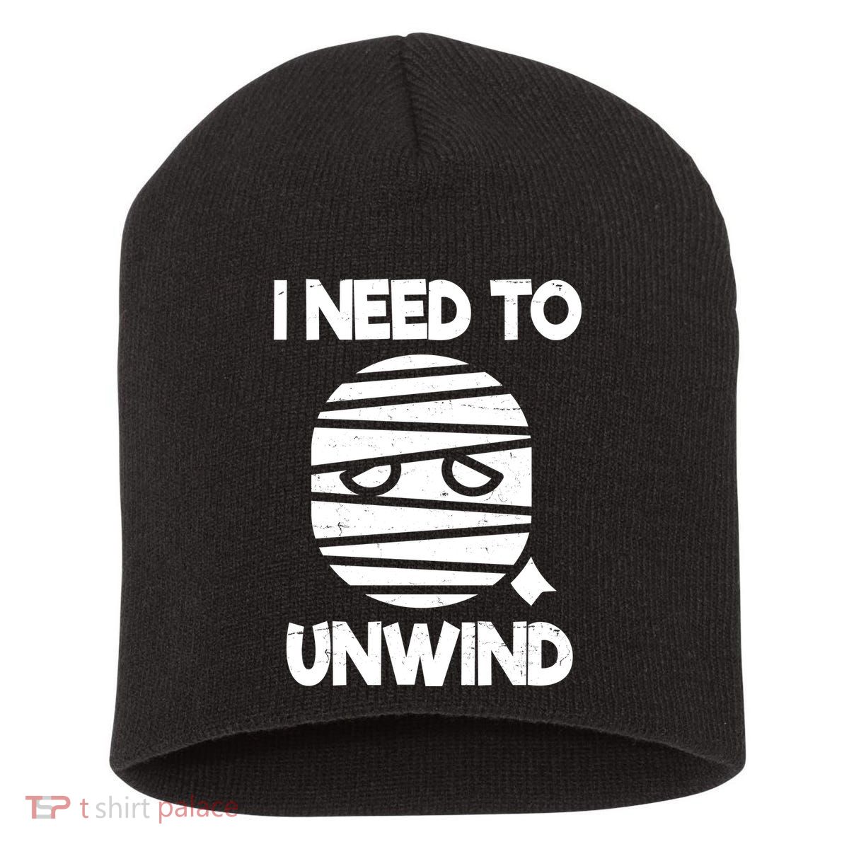 I Need To Unwind Funny Mummy Halloween Short Acrylic Beanie