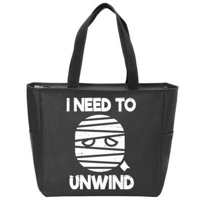 I Need To Unwind Funny Mummy Halloween Zip Tote Bag