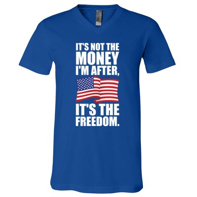 Its Not The Money Im After Its The Freedom Cool Gift V-Neck T-Shirt