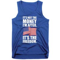 Its Not The Money Im After Its The Freedom Cool Gift Tank Top