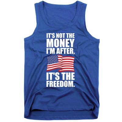 Its Not The Money Im After Its The Freedom Cool Gift Tank Top