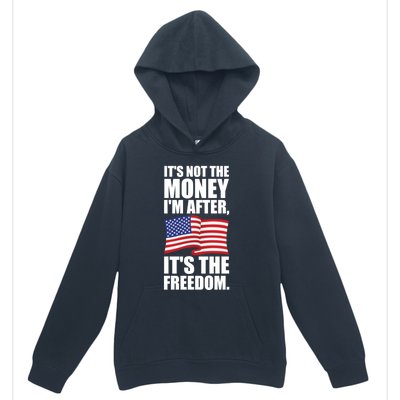 Its Not The Money Im After Its The Freedom Cool Gift Urban Pullover Hoodie