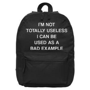 IM Not Totally Useless I Can Be Used As A Bad Example Joke 16 in Basic Backpack