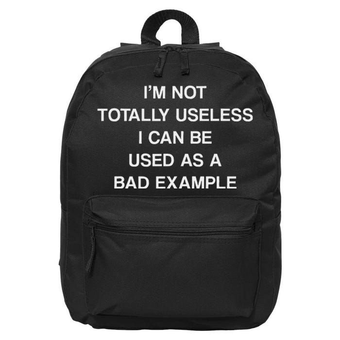 IM Not Totally Useless I Can Be Used As A Bad Example Joke 16 in Basic Backpack