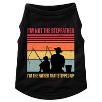 IM Not The Stepfather IM The Father That Stepped Up Fathers Day Doggie Tank