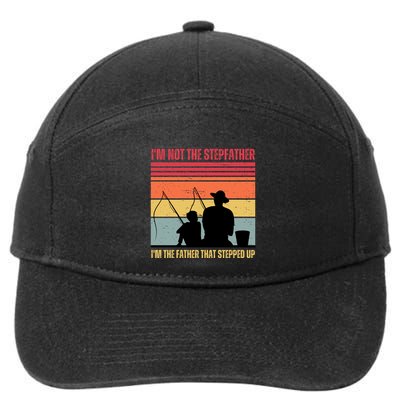 IM Not The Stepfather IM The Father That Stepped Up Fathers Day 7-Panel Snapback Hat