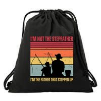 IM Not The Stepfather IM The Father That Stepped Up Fathers Day Drawstring Bag