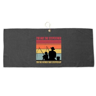 IM Not The Stepfather IM The Father That Stepped Up Fathers Day Large Microfiber Waffle Golf Towel