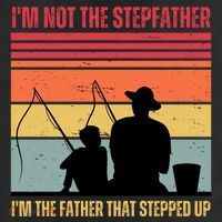 IM Not The Stepfather IM The Father That Stepped Up Fathers Day 25L Jumbo Tote