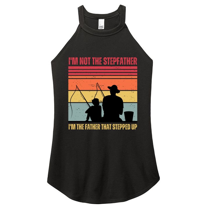 IM Not The Stepfather IM The Father That Stepped Up Fathers Day Women's Perfect Tri Rocker Tank