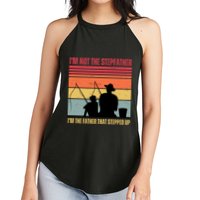 IM Not The Stepfather IM The Father That Stepped Up Fathers Day Women's Perfect Tri Rocker Tank
