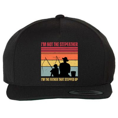 IM Not The Stepfather IM The Father That Stepped Up Fathers Day Wool Snapback Cap
