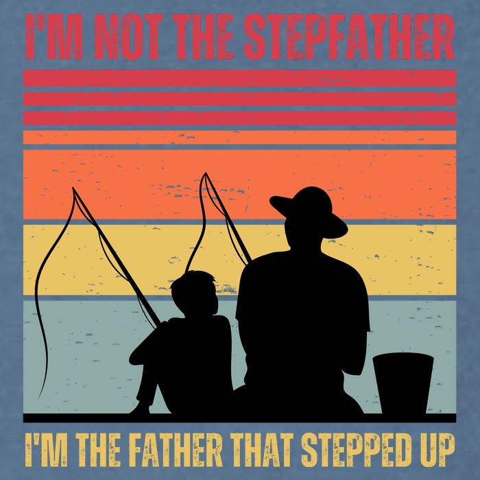 IM Not The Stepfather IM The Father That Stepped Up Fathers Day Garment-Dyed Sweatshirt