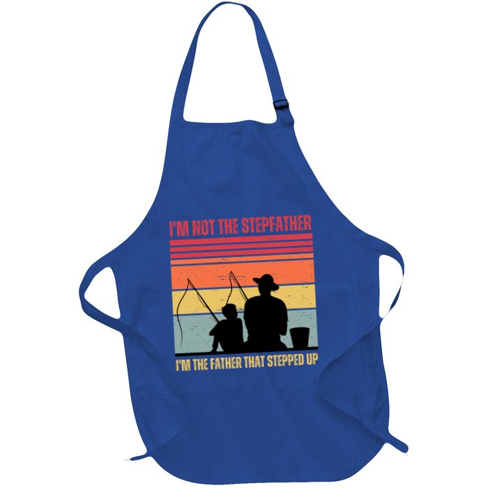 IM Not The Stepfather IM The Father That Stepped Up Fathers Day Apron