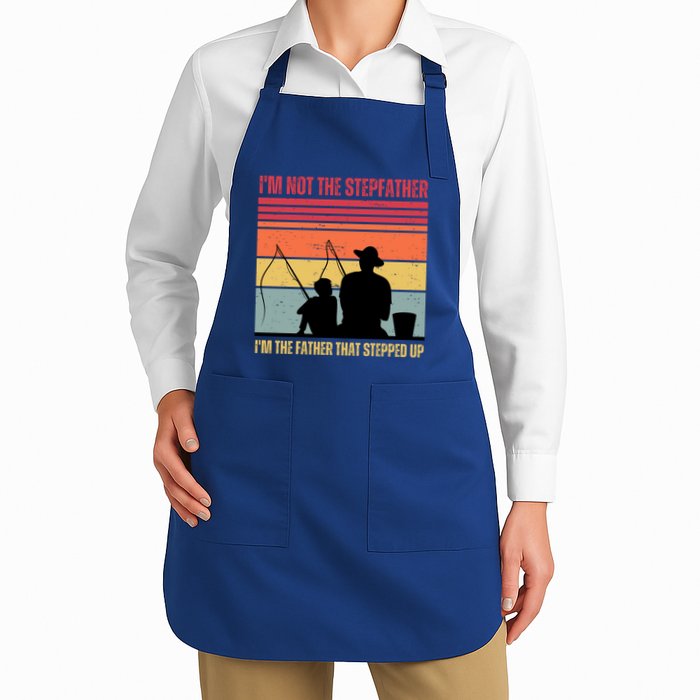 IM Not The Stepfather IM The Father That Stepped Up Fathers Day Apron