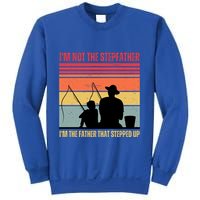 IM Not The Stepfather IM The Father That Stepped Up Fathers Day Sweatshirt