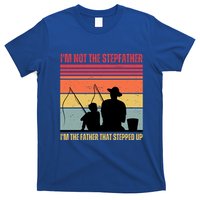 IM Not The Stepfather IM The Father That Stepped Up Fathers Day T-Shirt