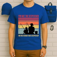 IM Not The Stepfather IM The Father That Stepped Up Fathers Day T-Shirt