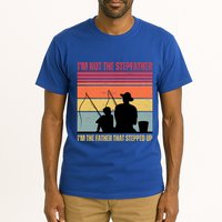 IM Not The Stepfather IM The Father That Stepped Up Fathers Day Tall T-Shirt