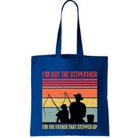 IM Not The Stepfather IM The Father That Stepped Up Fathers Day Bag