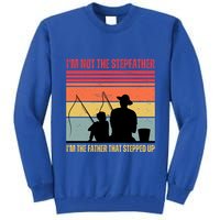 IM Not The Stepfather IM The Father That Stepped Up Fathers Day Tall Sweatshirt