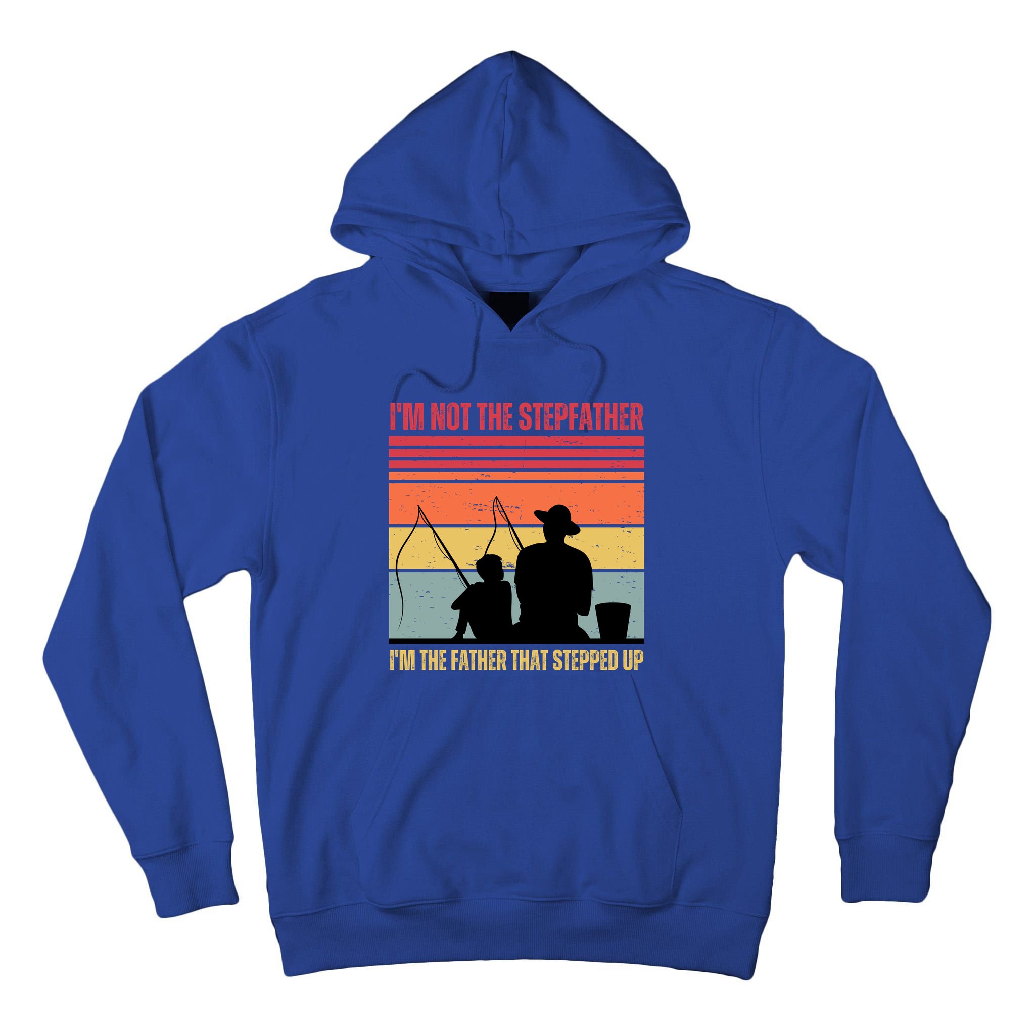 IM Not The Stepfather IM The Father That Stepped Up Fathers Day Tall Hoodie