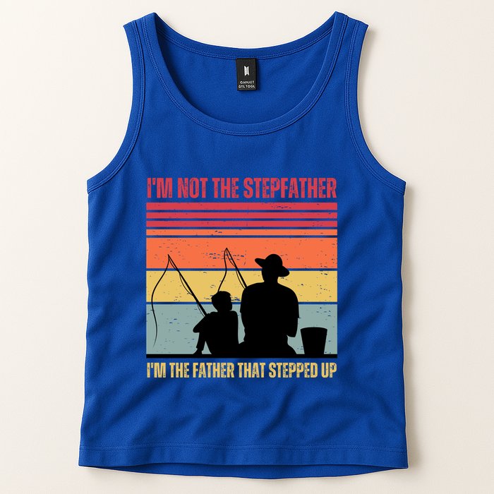 IM Not The Stepfather IM The Father That Stepped Up Fathers Day Tank Top