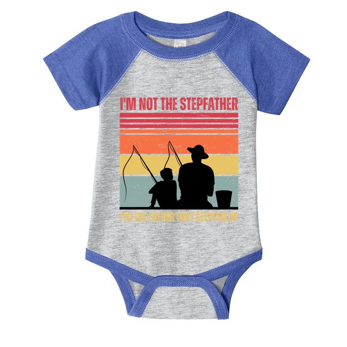IM Not The Stepfather IM The Father That Stepped Up Fathers Day Infant Baby Jersey Bodysuit