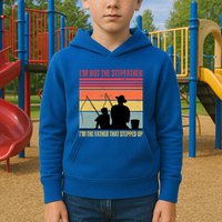 IM Not The Stepfather IM The Father That Stepped Up Fathers Day Kids Hoodie