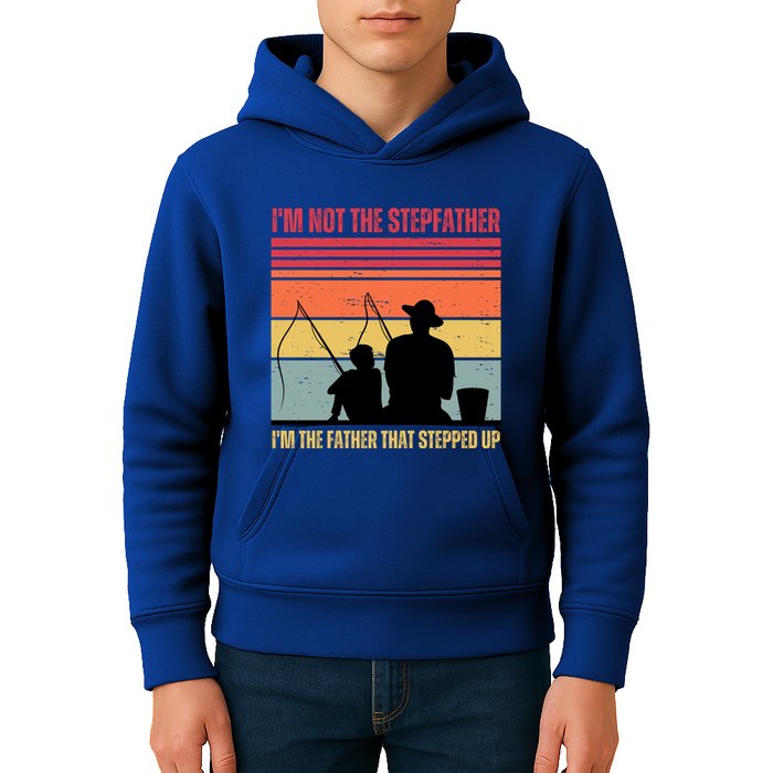 IM Not The Stepfather IM The Father That Stepped Up Fathers Day Kids Hoodie