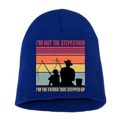 IM Not The Stepfather IM The Father That Stepped Up Fathers Day Short Acrylic Beanie