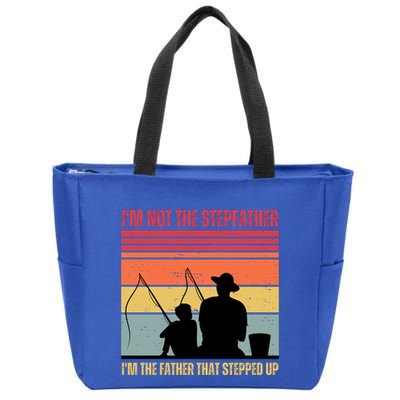 IM Not The Stepfather IM The Father That Stepped Up Fathers Day Zip Tote Bag