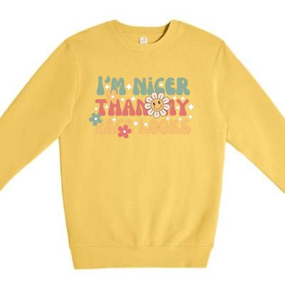 Im Nicer Than My Face Looks Sarcastic Funny Quotes Funny Adult Premium Crewneck Sweatshirt