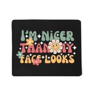 Im Nicer Than My Face Looks Sarcastic Funny Quotes Funny Adult Mousepad