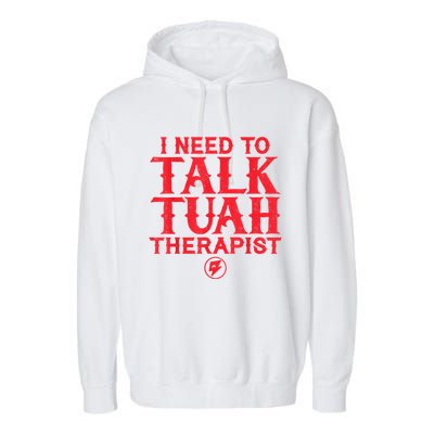 I Need To Talk Tush Therapist Garment-Dyed Fleece Hoodie