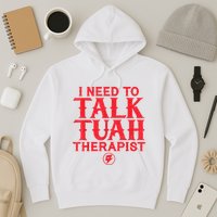 I Need To Talk Tush Therapist Hoodie
