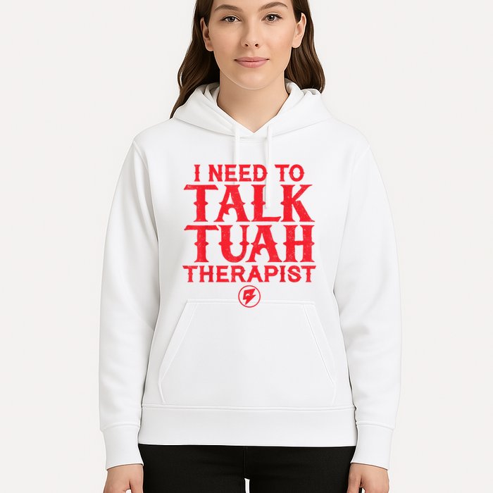 I Need To Talk Tush Therapist Hoodie